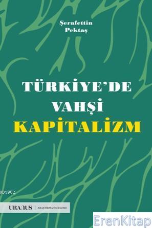 Türkiyede Vahşi Kapitalizm