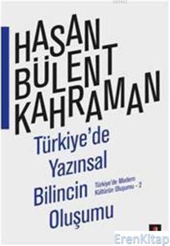 Türkiyede Yazınsal Bilincin Oluşumu :  Türkiyede Modern Kültürün Oluşumu -2