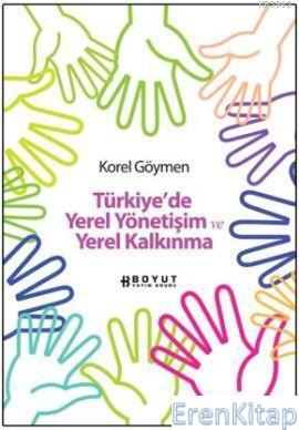 Türkiye'de Yerel Yönetişim ve Yerel Kalkınma %10 indirimli Korel Göyme