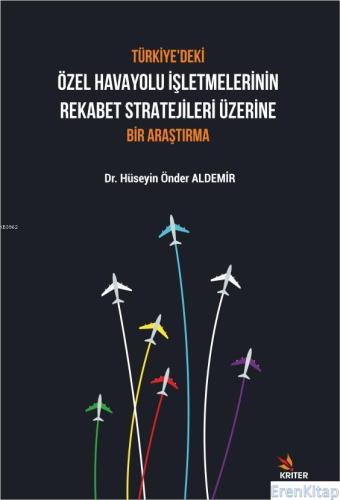 Türkiye'deki Özel Havayolu İşletmelerinin Rekabet Stratejileri Üzerine Bir Araştırma