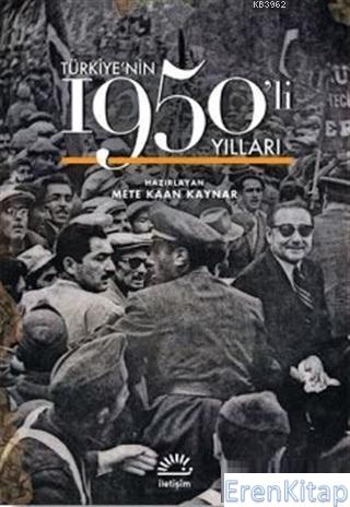 Türkiye'nin 1950'li Yılları Mete Kaan Kaynar Haz.
