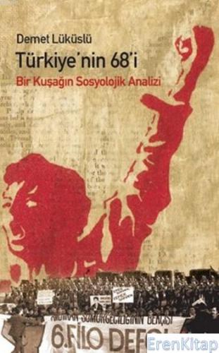 Türkiye'nin 68'i Bir Kuşağın Sosyolojik Analizi Demet Lüküslü