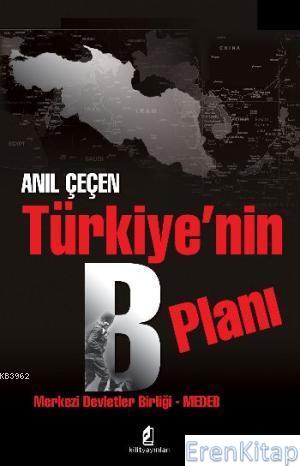 Türkiye'nin B Planı :  Merkezi Devletler Birliği - Medeb
