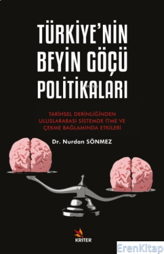 Türkiye'nin Beyin Göçü Politikaları : Tarihsel Derinliğinden Uluslararası Sistemde İtme ve Çekme Bağlamında Etkileri