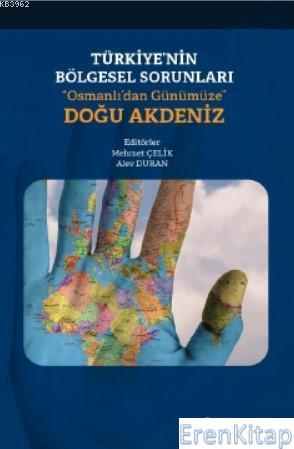 Türkiye'nin Bölgesel Sorunları “Osmanlı'dan Günümüze” Doğu Akdeniz Ale