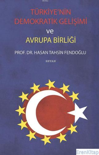 Türkiye'nin Demokratik Gelişimi ve Avrupa Birliği Hasan Tahsin Fendoğl
