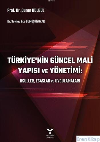 Türkiye'nin Güncel Mali Yapısı ve Yönetimi : Usuller, Esaslar ve Uygulamaları