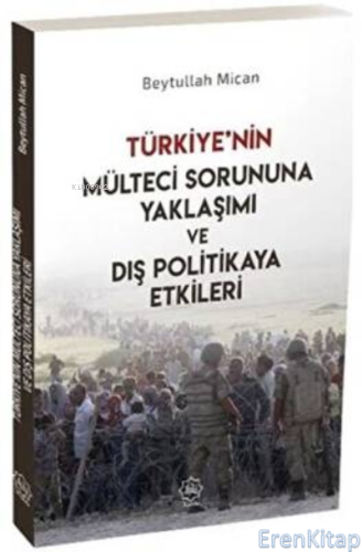 Türkiye'nin Mülteci Sorununa Yaklaşımı ve Dış Politikaya Etkileri Beyt