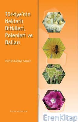 Türkiye'nin Nektarlı Bitkileri, Polenleri ve Balları Kadriye Sorkun