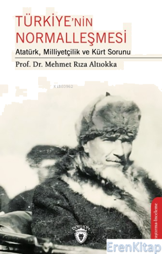 Türkiye'nin Normalleşmesi Atatürk, Milliyetçilik ve Kürt Sorunu