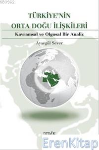 Türkiye'nin Orta Doğu İlişkileri Ayşegül Sever