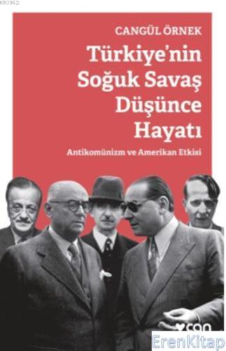 Türkiye'nin Soğuk Savaş Düşünce Hayatı : Antikomünizm ve Amerikan Etki