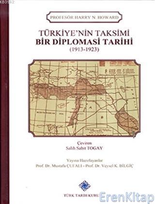 Türkiye'nin Taksimi Bir Diplomasi Tarihi (1913 - 1923) Harry N. Howard