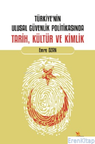 Türkiye'nin Ulusal Güvenlik Politikasında Tarih, Kültür ve Kimlik