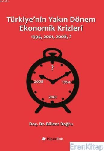 Türkiye'nin Yakın Dönem Ekonomik Krizleri :  1994 - 2001 - 2008