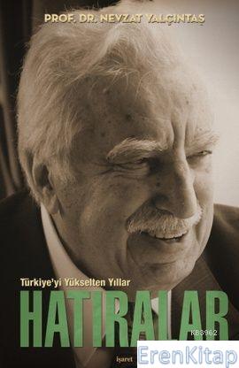 Türkiye'yi Yükselten Yıllar (Ciltli) : Hatıralar Nevzat Yalçıntaş