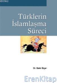 Türklerin İslamlaşma Süreci Bekir Biçer