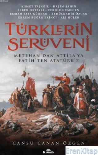 Türklerin Serüveni Metehan'dan Attila'ya, Fatih'ten Atatürk'e Ahmet Ta