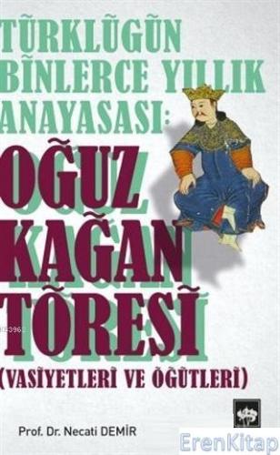 Türklüğün Binlerce Yıllık Anayasası: Oğuz Kağan Töresi : Vasiyetleri v