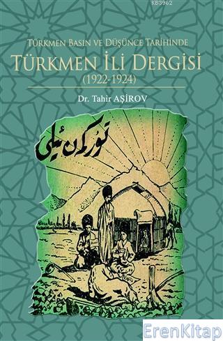 Türkmen Basın ve Düşünce Tarihinde Türkmen İli Dergisi (1922-1924) Tah
