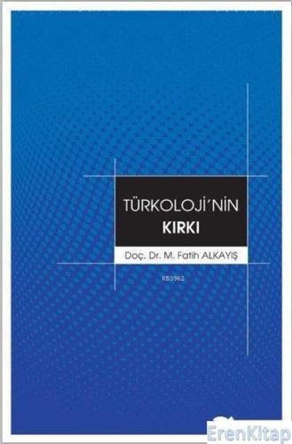 Türkoloji'nin Kırkı M. Fatih Alkayış