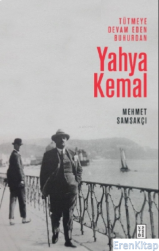 Yahya Kemal - Tütmeye Devam Eden Buhurdan Mehmet Samsakçı
