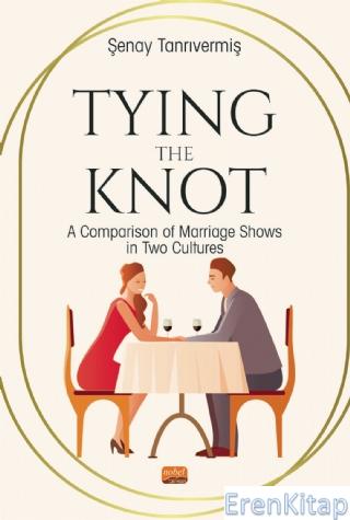Tyıng The Knot: A Comparison of Marrıage Shows in Two Cultures