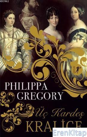 Üç Kardeş Kraliçe Philippa Gregory