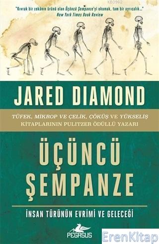 Üçüncü Şempanze: İnsan Türünün Evrimi ve Geleceği Jared Diamond