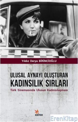 Ulusal Aynayı Oluşturan Kadınsılık Sırları Türk Sinemasında Ulusun Kadınsılaşması