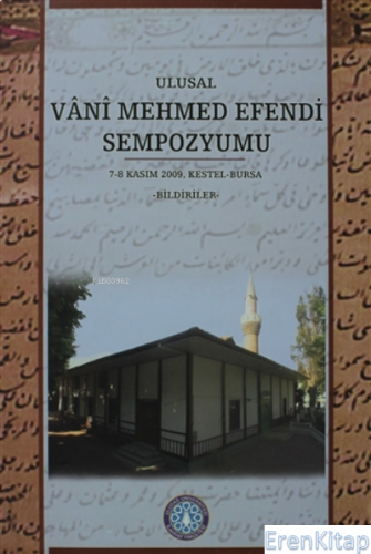 Ulusal Vani Mehmed Sempozyumu  : 7-8 Kasım 2009, Kestel-Bursa Bildirileri