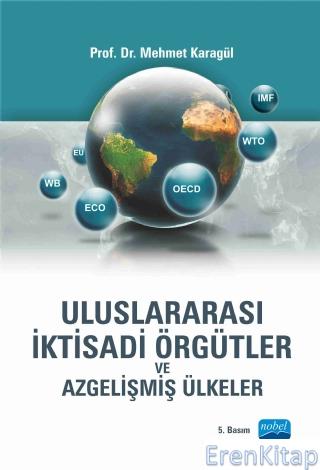 Uluslararası İktisadi Örgütler ve Azgelişmiş Ülkeler Mehmet Karagül