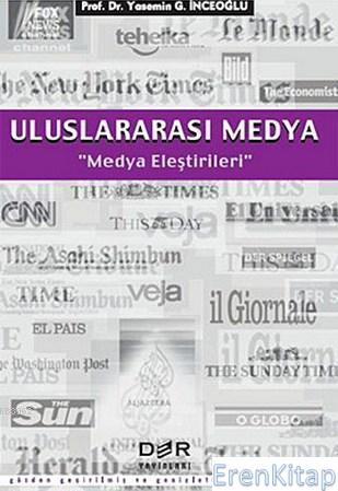 Uluslararası Medya : Medya Eleştirileri Yasemin İnceoğlu