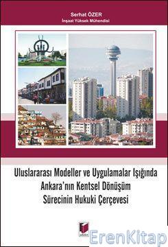 Uluslararası Modeller ve Uygulamalar Işığında Ankara'nın Kentsel Dönüş