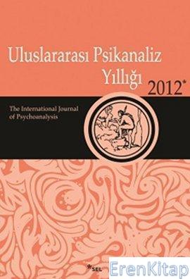 Uluslararası Psikanaliz Yıllığı 2012 Kolektif