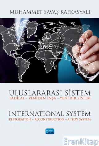 Uluslararası Sistem : Tadilat Yeniden İnşa - Yeni Bir Sistem Muhammet 