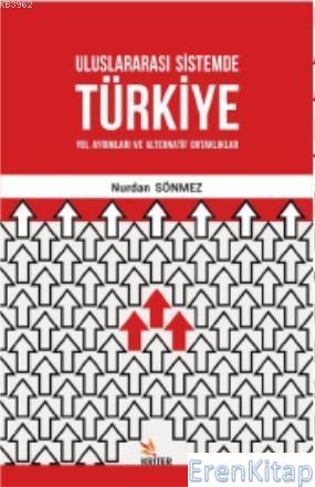 Uluslararası Sistemde Türkiye : Yol Ayrımları ve Alternatif Ortaklıkla