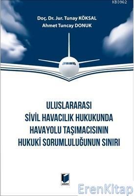 Uluslararası Sivil Havacılık Hukukunda Havayolu Taşımacısının Hukuki S