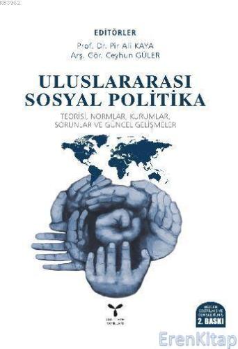 Uluslararası Sosyal Politika : Teorisi, Normlar, Kurumlar, Sorunlar ve Güncel Gelişmeler