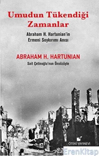 Umudun Tükendiği Zamanlar (Abraham H. Hartunian'ın Ermeni Soykırımı An