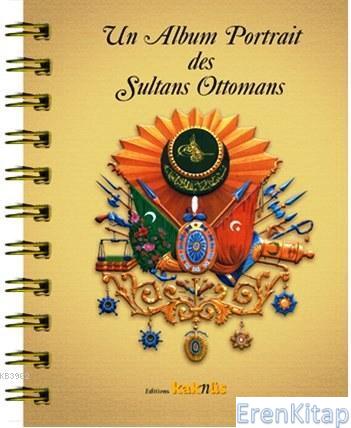 Un Album Portrait des Sultans Ottomans : Osmanlı Padişahları Albümü