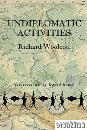 Undiplomatic Activities Richard Woolcott