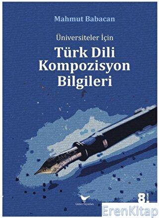 Üniversiteler için Türk Dili Kompozisyon Bilgileri Mahmut Babacan