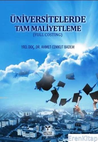 Üniversitelerde Tam Maliyetleme - Full Costing Ahmet Cemkut Badem
