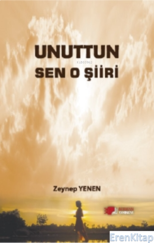 Unuttun Sen O Şiiri Zeynep Yenen