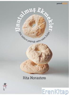 Unutulmuş Ekmekler Eski Tatların Peşinde Adım Adım İtalya Rita Monaste