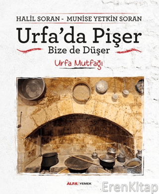 Urfa'da Pişer Bize de Düşer : Urfa Mutfağı Halil Soran