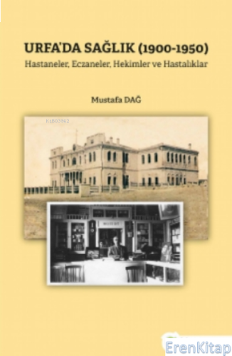 Urfa'da Sağlık (1900-1950) Hastaneler, Eczaneler, Hekimler ve Hastalıklar