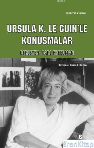 Ursula K. Le Guin'le Konuşmalar Carl Freedman Der.