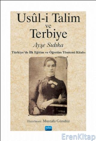 Usûl-İ Talim ve Terbiye -Türkiye'de İlk Eğitim ve Öğretim Yöntemi Kitabı-